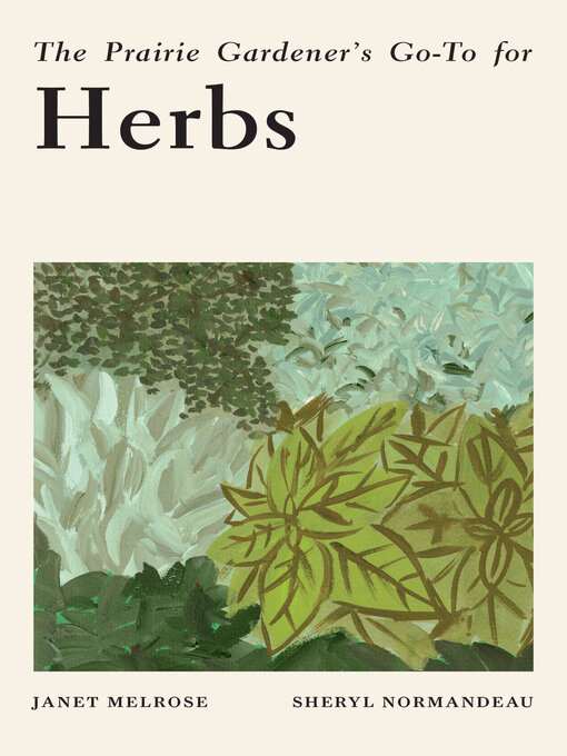 Title details for The Prairie Gardener's Go-To for Herbs by Janet Melrose - Wait list